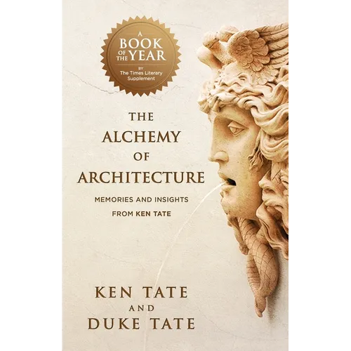 The Alchemy of Architecture: Memories and Insights from Ken Tate - Paperback