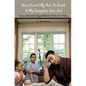 How I Loved My Son To Death & My Daughter Into Jail: A Love-Blind Dad's Biggest Mistakes & How I Fixed Them - Paperback