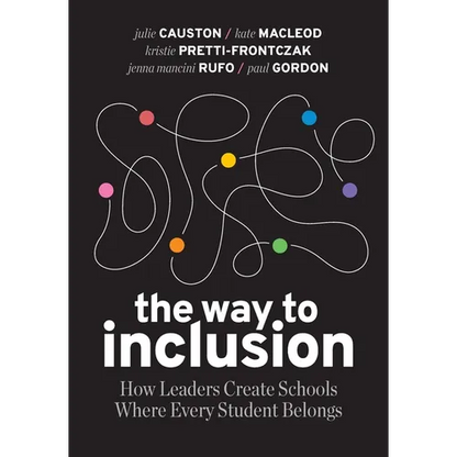 The Way to Inclusion: How Leaders Create Schools Where Every Student Belongs - Paperback