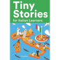 Tiny Stories for Italian Learners: Short Stories in Italian for Beginners and Intermediate Learners - Paperback