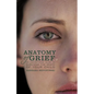 Anatomy of Grief: An Inspirational Guide to Surviving the Death of Your Child - Paperback