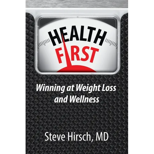 Health First: Winning at Weight Loss and Wellness - Paperback