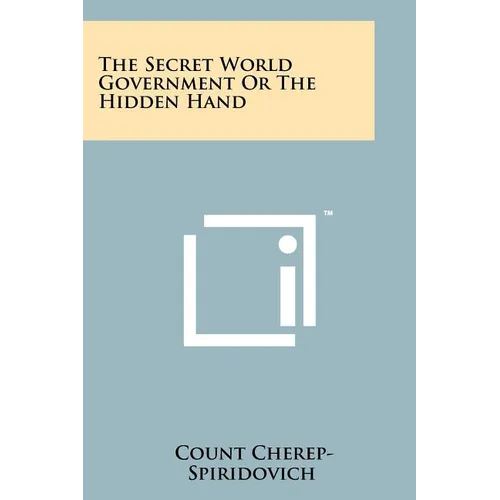 The Secret World Government Or The Hidden Hand - Paperback