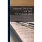 Passing English of the Victorian Era: a Dictionary of Heterodox English, Slang and Phrase - Hardcover