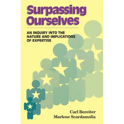Surpassing Ourselves: An Enquiry Into the Nature and Implications of Expertise - Paperback