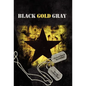Black Gold Gray - Hardcover