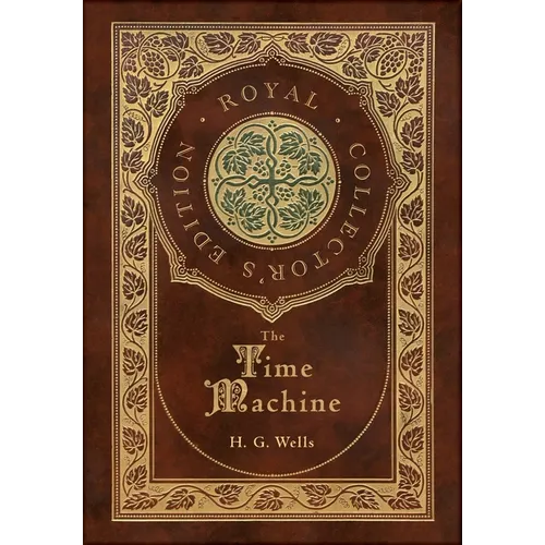 The Time Machine (Royal Collector's Edition) (Case Laminate Hardcover with Jacket) - Hardcover