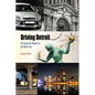 Driving Detroit: The Quest for Respect in the Motor City - Paperback