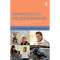 Indigenous Youth and Multilingualism: Language Identity, Ideology, and Practice in Dynamic Cultural Worlds - Paperback