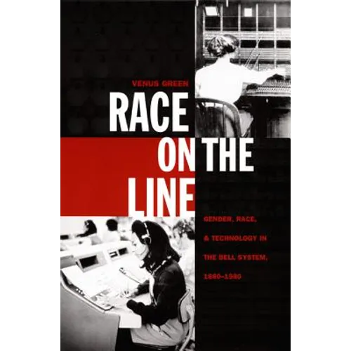 Race on the Line: Gender, Labor, and Technology in the Bell System, 1880-1980 - Paperback