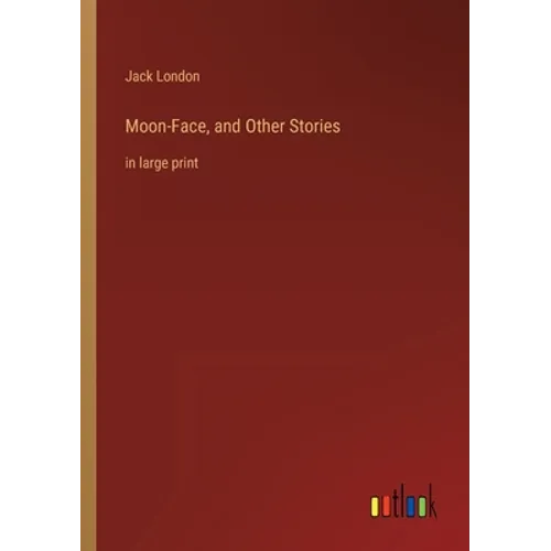 Moon-Face, and Other Stories: in large print - Paperback