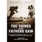The Things Our Fathers Saw: Voices of the Pacific Theater: The Untold Stories of the World War II Generation from Hometown, USA - Paperback