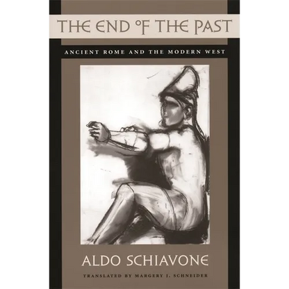 The End of the Past: Ancient Rome and the Modern West - Paperback