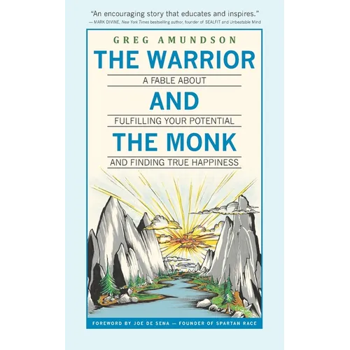 The Warrior and The Monk: A Fable About Fulfilling Your Potential And Finding True Happiness - Paperback