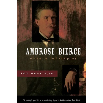 Ambrose Bierce: Alone in Bad Company - Paperback