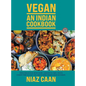 Niaz Caan: Perfection in vegan Indian cuisine. Handcrafted family recipes straight from the heart and from award-winning Indian restaurant cooking - Hardcover