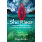She Rises: Why Goddess Feminism, Activism and Spirituality? - Paperback