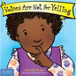 Voices Are Not for Yelling Board Book - Board Book