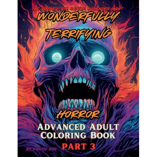 Wonderfully Terrifying Horror Advanced Adult Coloring Book Part 3 - Paperback
