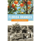 Florida Oranges: A Colorful History - Hardcover