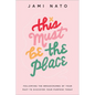 This Must Be the Place: Following the Breadcrumbs of Your Past to Discover Your Purpose Today - Hardcover