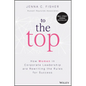 To the Top: How Women in Corporate Leadership Are Rewriting the Rules for Success - Hardcover