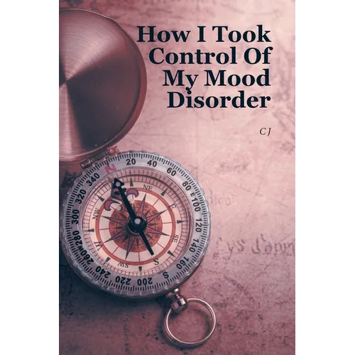 How I Took Control Of My Mood Disorder - Paperback