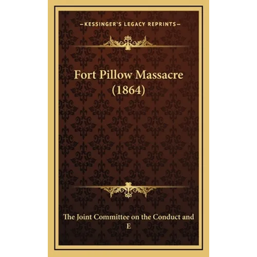 Fort Pillow Massacre (1864) - Hardcover