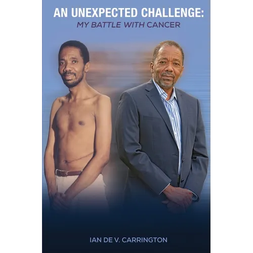 An Unexpected Challenge: My Battle with Cancer - Paperback