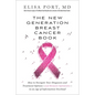 The New Generation Breast Cancer Book: How to Navigate Your Diagnosis and Treatment Options-And Remain Optimistic-In an Age of Information Overload - Paperback