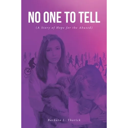 No One to Tell: (A Story of Hope for the Abused) - Paperback