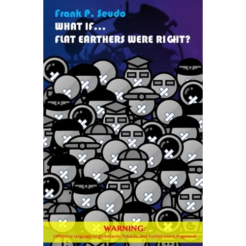 What If... Flat Earthers Were Right? - Paperback