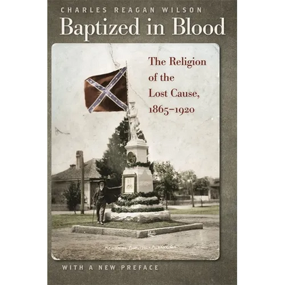 Baptized in Blood: The Religion of the Lost Cause, 1865-1920 - Paperback