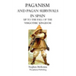 Paganism and Pagan Survivals in Spain: Up to the Fall of the Visigothic Kingdom - Paperback