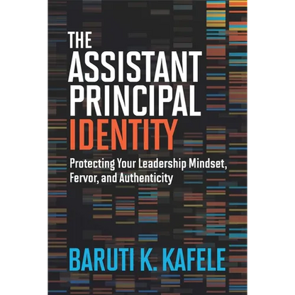The Assistant Principal Identity: Protecting Your Leadership Mindset, Fervor, and Authenticity - Paperback