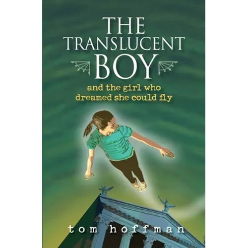 The Translucent Boy and the Girl Who Dreamed She Could Fly - Paperback