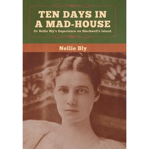 Ten Days in a Mad-House - Hardcover