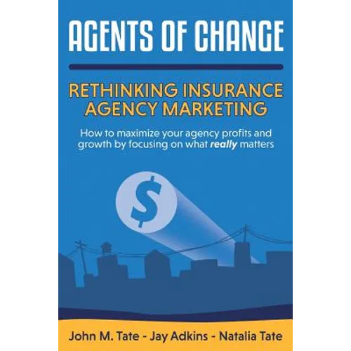 Agents Of Change: Rethinking Insurance Agency Marketing - Paperback