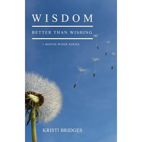 Wisdom Better than Wishing: Book 1 in the 1 Month Wiser series - Paperback