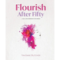 Flourish After Fifty: A Self-Love Workbook for Women - Paperback
