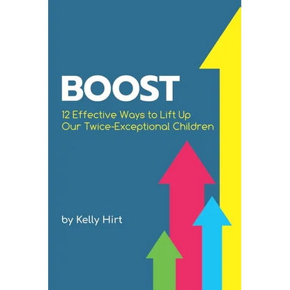 Boost: 12 Effective Ways to Lift Up Our Twice-Exceptional Children - Paperback