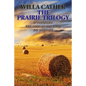 The Prairie Trilogy: O Pioneers!/The Song of the Lark/My Antonia - Paperback