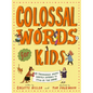 Colossal Words for Kids: 75 Tremendous Words: Neatly Defined to Stick in the Mind - Hardcover