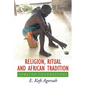 Religion, Ritual and African Tradition: African Foundations - Paperback