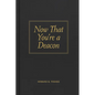 Now That You're a Deacon - Hardcover