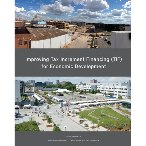 Improving Tax Increment Financing (Tif) for Economic Development - Paperback