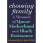 Choosing Family: A Memoir of Queer Motherhood and Black Resistance - Hardcover