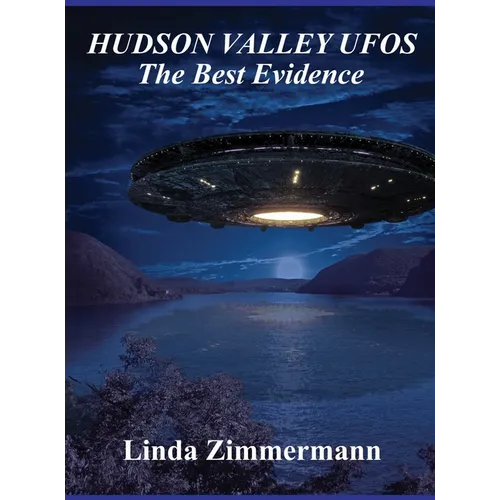 Hudson Valley UFOs: The Best Evidence - Hardcover