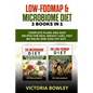 Low-FODMAP & Microbiome Diet: 2 Books In 1: Complete Plans and Easy Recipes for Real Weight Loss, Fast IBS Relief and Healthy Gut. - Paperback