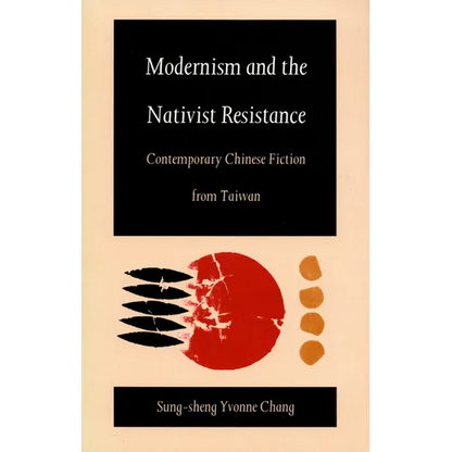 Modernism and the Nativist Resistance: Contemporary Chinese Fiction from Taiwan - Paperback